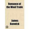 Romance Of The Wool Trade door James Bonwick