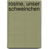 Rosine, unser Schweinchen by Walter Krumbach