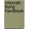 Rotocraft Flying Handbook door Federal Aviation Administration