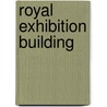 Royal Exhibition Building by Elizabeth Willis