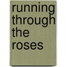 Running Through the Roses by Ken Kron