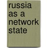 Russia As A Network State door Raimo V�yrynen