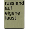 Russland auf eigene Faust by Sandra Ravioli
