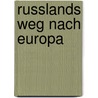 Russlands Weg Nach Europa by Julika Stark