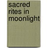 Sacred Rites In Moonlight door Hulvey