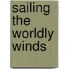 Sailing The Worldly Winds by Vajragupta