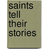 Saints Tell Their Stories door Patricia Mitchell