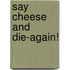 Say Cheese And Die-again!
