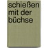 Schießen mit der Büchse