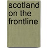 Scotland On The Frontline by PhD Chris Brown