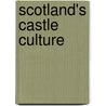 Scotland's Castle Culture door Miles Glendinning