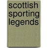 Scottish Sporting Legends door Robert Philip