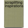 Scraplifting Inspirations door Creating Keepsakes Editors