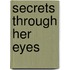 Secrets  Through Her Eyes