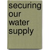 Securing Our Water Supply by Dan J. Kroll