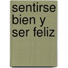 Sentirse Bien y Ser Feliz door Jose Francisco Gonzalez