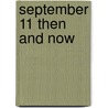 September 11 Then and Now door Peter Benoit