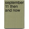 September 11 Then and Now by Peter Benoit