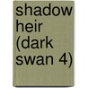 Shadow Heir (Dark Swan 4) door Richelle Mead