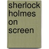 Sherlock Holmes On Screen door Alan Barnes