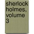 Sherlock Holmes, Volume 3