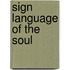 Sign Language Of The Soul