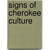 Signs Of Cherokee Culture door Margaret Bender