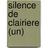 Silence De Clairiere (Un)