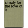 Simply for the Love of It door James B. McKelvey