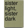 Sister Light, Sister Dark door Jane Yolen