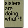Sisters Are Doing What?!! door Regina Coll