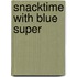 Snacktime with Blue Super