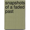 Snapshots Of A Faded Past door William Hughes