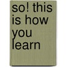 So! This Is How You Learn door Lothar Kaiser