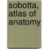Sobotta, Atlas Of Anatomy door Friedrich Paulsen