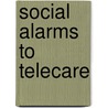 Social Alarms To Telecare by Malcolm J. Fisk