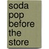 Soda Pop Before The Store