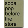 Soda Pop Before The Store door Rachel Lynette