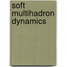 Soft Multihadron Dynamics door W. Kittel