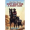 Soft Soap For A Hard Case door Billy Hall