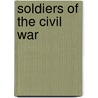 Soldiers of the Civil War door Henry Smolinski