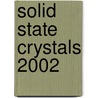 Solid State Crystals 2002 door Jaroslaw Rutkowski