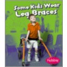 Some Kids Wear Leg Braces door Lola Schaefer