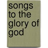Songs To The Glory Of God door Gary Turner and Larry Turner