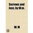 Sorrows And Joys, By W.M.