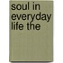 Soul in Everyday Life the