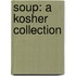 Soup: A Kosher Collection