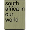 South Africa in Our World door Ali Brownlie Bojang
