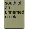 South of an Unnamed Creek door Anne Cameron