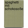 Spaghetti mit Schokosoße by Ruth Löbner